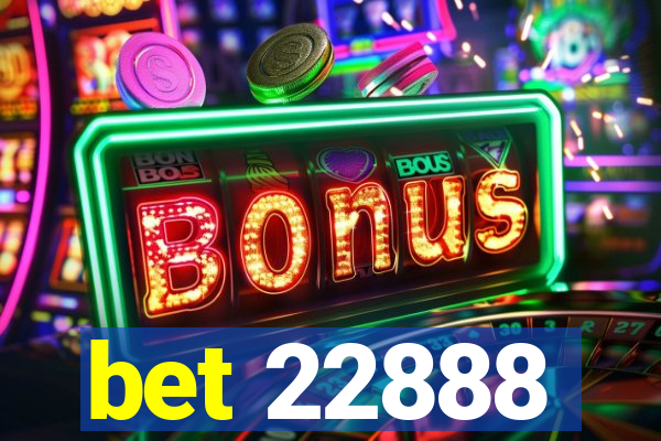 bet 22888